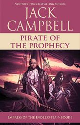 Pirate of the Prophecy (Empress of the Endless Sea) by Jack Campbell Paperback Book
