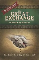 The Great Exchange: Bound by Blood by Robert And Kay Camenisch Paperback Book