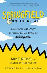 Springfield Confidential: Jokes, Secrets, and Outright Lies from a Lifetime Writing for the Simpsons by Mike Reiss Paperback Book