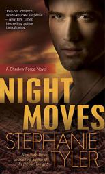 Night Moves: A Shadow Force Novel by Stephanie Tyler Paperback Book