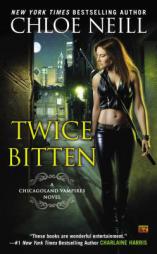 Twice Bitten: A Chicagoland Vampires Novel by Chloe Neill Paperback Book