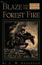 Blaze And The Forest Fire: Billy And Blaze Spread The Alarm (Billy and Blaze Books) by C. W. Anderson Paperback Book