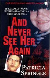 And Never See Her Again by Patricia Springer Paperback Book