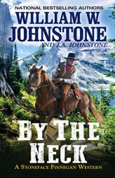 By the Neck (A Stoneface Finnegan Western) by William W. Johnstone Paperback Book
