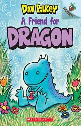 A Friend for Dragon: An Acorn Book (Dragon #1) by Dav Pilkey Paperback Book