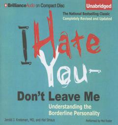 I Hate You -- Don't Leave Me: Understanding the Borderline Personality by Jerold J. Kreisman M. D. and Hal Straus Paperback Book
