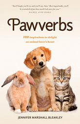 Pawverbs: 100 Inspirations to Delight an Animal Lover’s Heart by Jennifer Marshall Bleakley Paperback Book