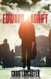 Edward Adrift by Craig Lancaster Paperback Book