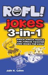 ROFL Jokes: 3-in-1 Knock-knock, Riddle, and Tongue Twister Joke Books for Kids! by Julie K. Cohen Paperback Book