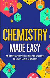 Chemistry Made Easy: An Illustrated Study Guide For Students To Easily Learn Chemistry by Nedu Paperback Book