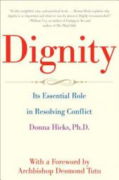 Dignity: The Essential Role It Plays in Resolving Conflict by Donna Hicks Paperback Book