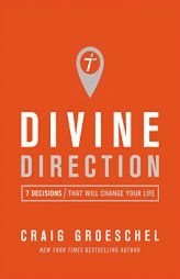 Divine Direction: 7 Decisions That Will Change Your Life by Craig Groeschel Paperback Book