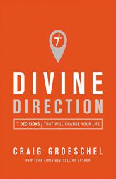 Divine Direction: 7 Decisions That Will Change Your Life by Craig Groeschel Paperback Book