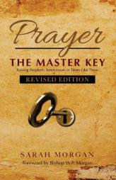 Prayer the Master Key (Revised Edition): Raising Prophetic Intercessors in Times Like These by Dr Sarah Morgan Paperback Book