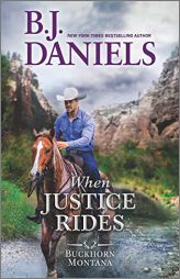 When Justice Rides (A Buckhorn, Montana Novel, 6) by B. J. Daniels Paperback Book