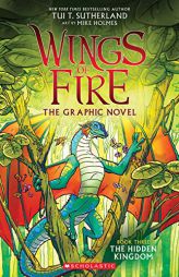 The Hidden Kingdom (Wings of Fire Graphic Novel #3): A Graphix Book by Tui T. Sutherland Paperback Book