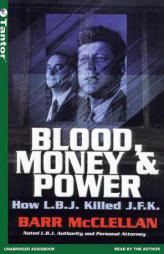Blood, Money & Power: How L.B.J. Killed J.F.K. by Barr McClellan Paperback Book