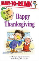Happy Thanksgiving (Robin Hill School Ready-to-Read, Level 1) (Ready-to-Read. Level 1) by Margaret McNamara Paperback Book