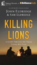 Killing Lions: A Guide Through the Trials Young Men Face by John Eldredge Paperback Book