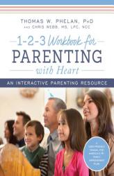 1-2-3 Workbook for Parenting with Heart: An Interactive Parenting Resource by Thomas Phelan Paperback Book