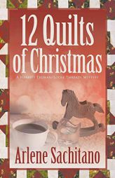 The 12 Quilts of Christmas (Harriet Truman/Loose Threads Mystery) by Arlene Sachitano Paperback Book