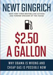 $2.50 a Gallon: Why Obama Is Wrong and Cheap Gas Is Possible by Newt Gingrich Paperback Book