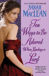 Ten Ways to Be Adored When Landing a Lord by Sarah MacLean Paperback Book