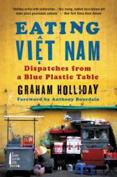 Eating Viet Nam: Dispatches from a Blue Plastic Table by Graham Holliday Paperback Book