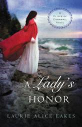 A Lady's Honor (A Cliffs of Cornwall Novel) by Laurie Alice Eakes Paperback Book