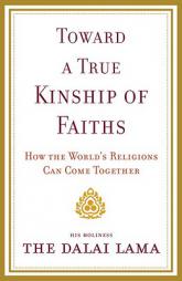 Toward a True Kinship of Faiths: How the World's Religions Can Come Together by Dalai Lama Paperback Book