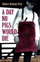 A Day No Pigs Would Die by Robert Newton Peck Paperback Book
