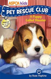 ASPCA Kids: Pet Rescue Club #5: A Puppy Called Disaster by Rose Hapkins Paperback Book