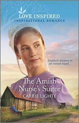 The Amish Nurse's Suitor (Amish of Serenity Ridge) by Carrie Lighte Paperback Book