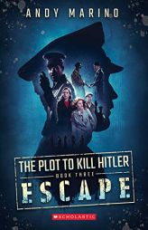 The Escape (the Plot to Kill Hitler #3) by Andy Marino Paperback Book