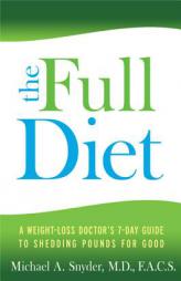 The Full Diet: Shed Pounds and Feel Satisfied Using the Science of Fullness by Michael Snyder Paperback Book