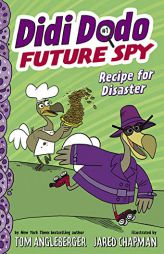 Didi Dodo, Future Spy: Recipe for Disaster (Didi Dodo, Future Spy #1) by Tom Angleberger Paperback Book