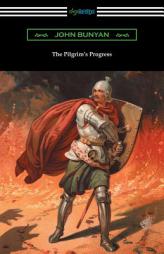 The Pilgrim's Progress (Complete with an Introduction by Charles S. Baldwin) by John Bunyan Paperback Book