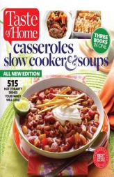 Taste of Home Casseroles, Slow Cooker & Soups: 518 Hot & Hearty Dishes Your Family Will Love by Taste Of Home Taste of Home Paperback Book