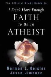 The Official Study Guide to I Don't Have Enough Faith to Be an Atheist by Norman L. Geisler Paperback Book