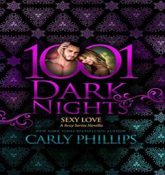 Sexy Love: A Sexy Series Novella (1001 Dark Nights) by Carly Phillips Paperback Book