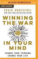 Winning the War in Your Mind: Change Your Thinking, Change Your Life by Craig Groeschel Paperback Book