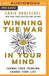 Winning the War in Your Mind: Change Your Thinking, Change Your Life by Craig Groeschel Paperback Book