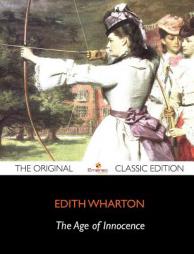 The Age of Innocence - The Original Classic Edition by Edith Wharton Paperback Book