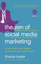 The Zen of Social Media Marketing: An Easier Way to Build Credibility, Generate Buzz, and Increase Revenue by Shama Hyder Paperback Book