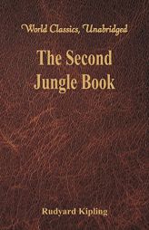 The Second Jungle Book: (World Classics, Unabridged) by Rudyard Kipling Paperback Book