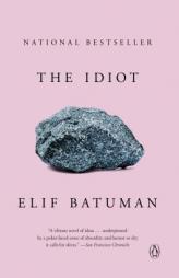 The Idiot: A Novel by Elif Batuman Paperback Book