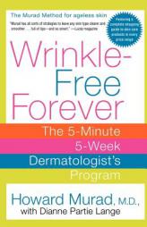 Wrinkle-Free Forever: The 5-Minute 5-Week Dermatologist's Program by Howard Murad Paperback Book