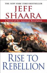 Rise to Rebellion by Jeff Shaara Paperback Book