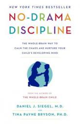 No-Drama Discipline: The Whole-Brain Way to Calm the Chaos and Nurture Your Child's Developing Mind by Daniel J. Siegel Paperback Book