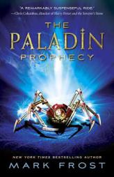 The Paladin Prophecy: Book 1 by Mark Frost Paperback Book